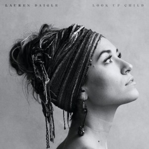 Lauren Daigle - Look Up Child (2018)