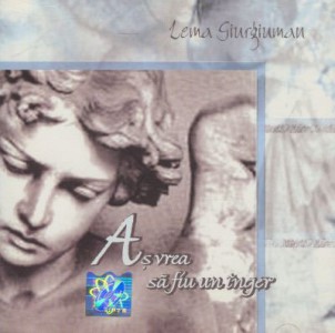 Lema Giurgiuman - As vrea sa fiu un inger (2002)