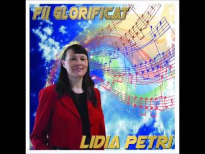 Lidia Petri - Fii glorificat