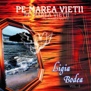 Ligia Bodea - Pe marea vietii Vol.2 (2002)