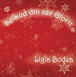 Ligia Bodea - Se aud din cer Glorii