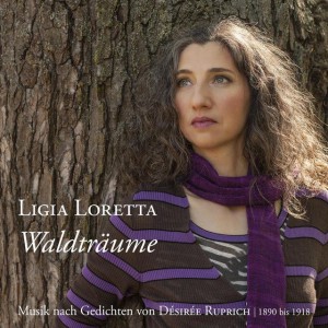 Ligia Loretta - Waldträume Musik nach Gedichten von Désirée Ruprich (1890–1918)
