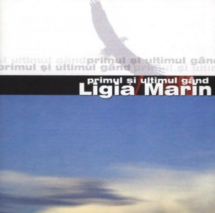 Ligia Marin - Primul si ultimul gand