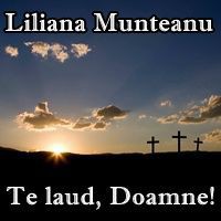 Liliana Munteanu - Te laud Doamne