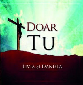 Livia si Daniela - Doar Tu (2011)