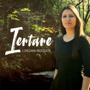 Loredana Musteata - Iertare (2016)