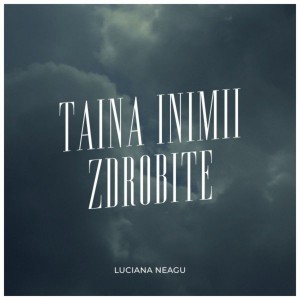 Luciana Neagu - Taina Inimii Zdrobite (2021)