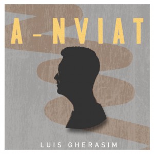Luis Gherasim - A-nviat (2021)