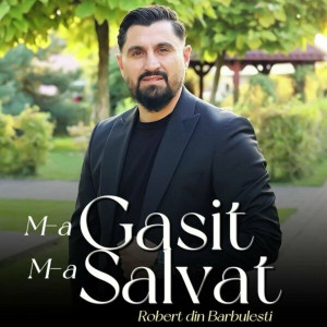 Robert Din Barbulesti - M-A Gasit M-a Salvat (2024)