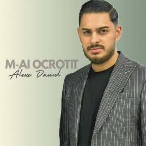 Daniel Alexe - M-Ai Ocrotit (2025)
