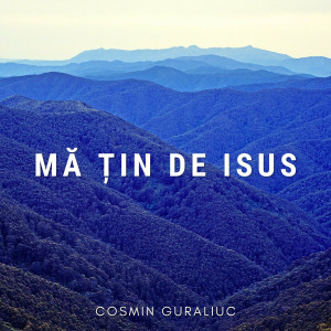 Cosmin Guraliuc - Mă Țin De Isus (2024)