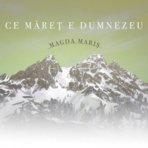 Magda Maris - Ce Măreț e Dumnezeu (2021)