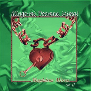 Magdalena Mircea - Atinge-mi, Doamne, inima, Vol. 2 (2002)