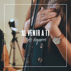 Male Aguirre - Al Venir a Ti (2020)