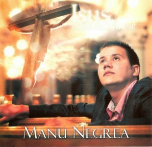 Manu Negrea - Isus Isus Iubirea Mea