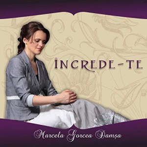 Marcela Gorcea Damsa - Increde-te