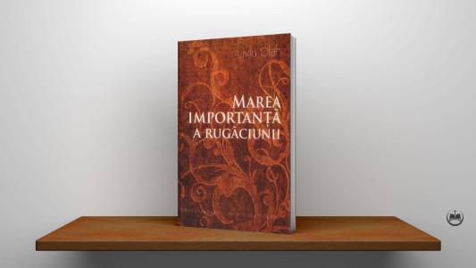 Liviu Olah - Marea importanță a rugăciunii