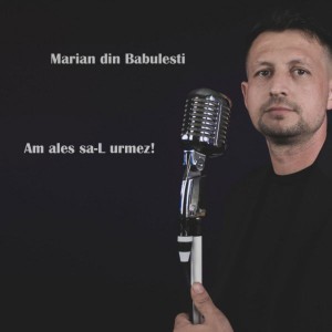 Marian din Barbulesti - Am Ales Sa-L Urmez! (2021)