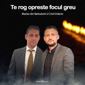 Marian din Barbulesti - Te Rog Opreste Focul Greu (2022)