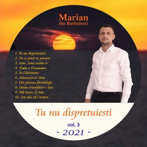 Marian din Barbulesti - Tu Nu Dispretuiesti, Vol. 3 (2021)