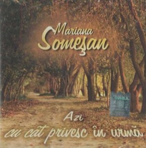 Mariana Somesan - Azi Cu Cât Privesc În Urmă - Vol.11