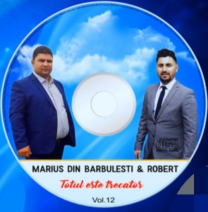 Marius din Bărbulești si Robert - Totul este Trecător Vol.12 (2017)