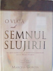 Marius Gorcea - O viata sub semnul slujirii