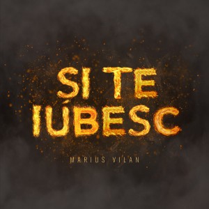 Marius Vilan - Si Te Iubesc (2021)