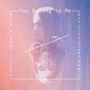 Mark and Sarah Tillman - You Belong To Me (Oak City Slums Remix) (2018)