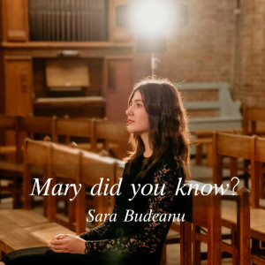 Sara Budeanu - Mary, Did You Know (2022)