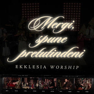 Ekklesia Arad - Mergi, Spune Pretutindeni (2025)