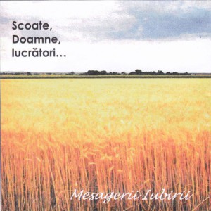 Mesagerii Iubirii - Scoate Doamne lucratori (2002)