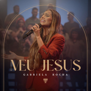 Gabriela Rocha - Meu Jesus (Ao Vivo) (2023)