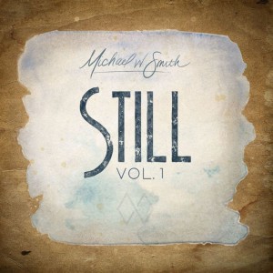 Michael W. Smith - Still, Vol. 1 (2020)