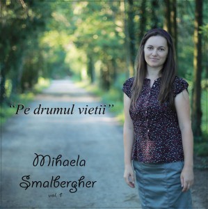 Mihaela Smalbergher - Pe Drumul Vieții Vol. 1 (2018)