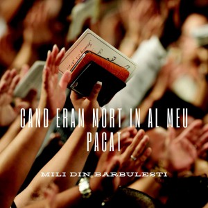 Mili din Bărbuleşti - Când Eram Mort În Al Meu Păcat (2022)