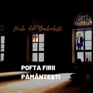 Mili din Bărbuleşti - Pofta Firii Pământești (2022)