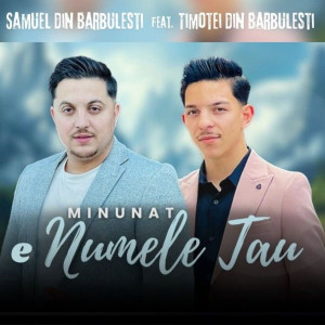 Samuel din Barbulesti - Minunat E Numele Tau (2025)