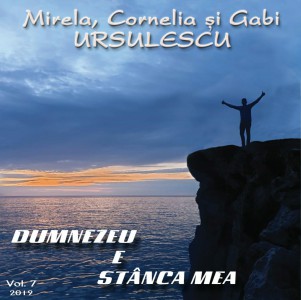 Mirela Si Cornelia Ursulescu - Dumnezeu E Stânca Mea Vol. 7 (2019)