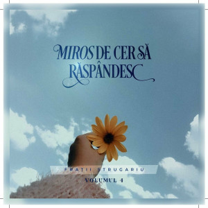 Frații Strugariu - Miros De Cer Sa Raspandesc Volumul. 4 (2024)