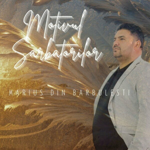 Marius Din Barbulesti - Motivul Sarbatorilor (2024)