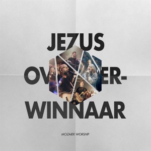 Mozaiek Worship - Jezus Overwinnaar (2019)