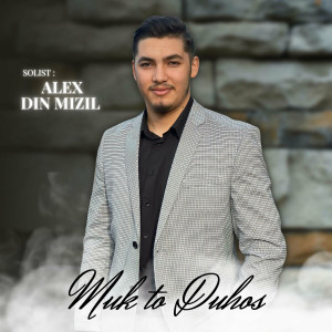 Alex din Mizil - Muk To Duhos (2023)