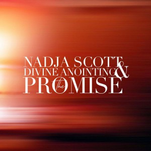 Nadja Scott & Divine Anointing - The Promise (2018)