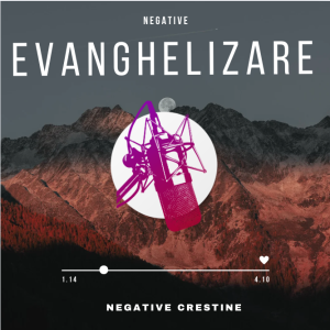 Negative Creștine - Negative Evanghelizare (A-F)