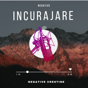 Negative Creștine - Negative Incurajare (A-C)