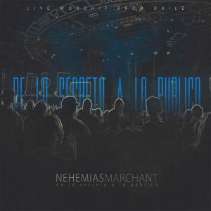 Nehemias Marchant - De Lo Secreto a lo Publico (En Vivo) (2015)