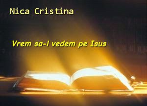 Nica Cristina - Vrem sa-l vedem pe Isus