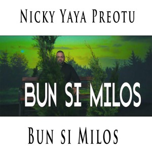 Nicky Yaya Preotu - Bun Si Milos (2021)