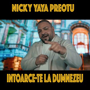 Nicky Yaya Preotu - Intoarce-Te La Dumnezeu (2022)